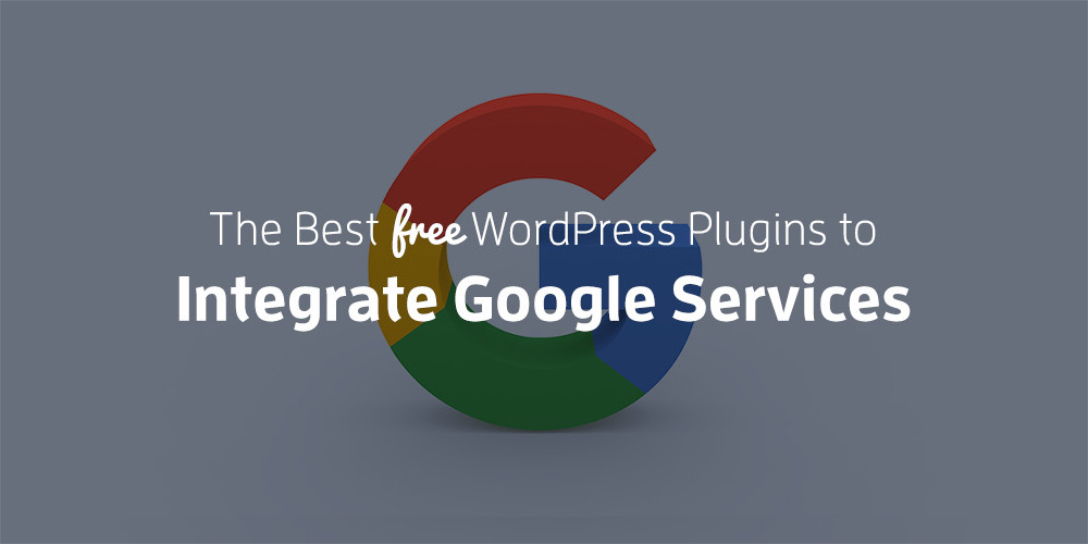 Best WordPress Plugins to Integrate Google Services