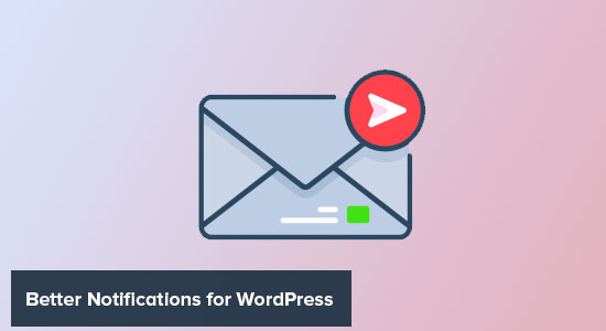 Better notifications for WordPress