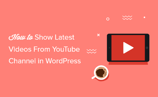 How to show latest videos from YouTube channel in WordPress