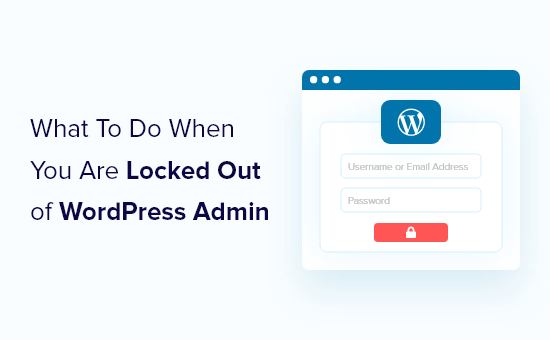 What To Do When You Are Locked Out of WordPress Admin (wp-admin)