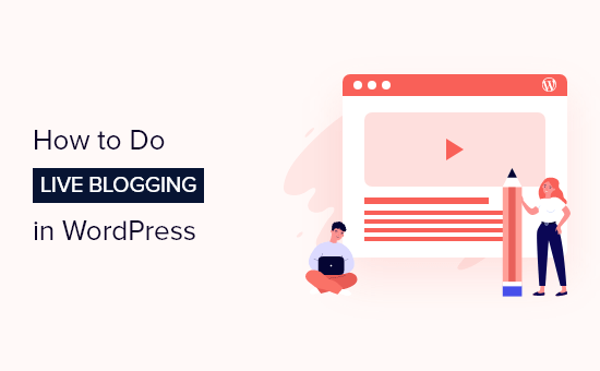 How to do live blogging in WordPress (step by step)