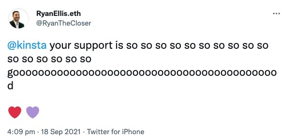 A Twitter screenshot from @RyanTheCLoser that says "@kinsta your support is so so so so so so so so so so so so so so so goooooooooooooooooooooooooooooooooood ♥♥".