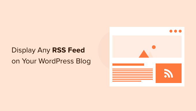 How to Display Any RSS Feed on Your WordPress Blog