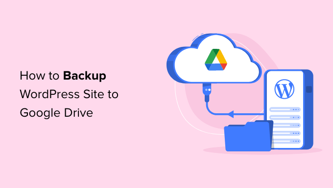 How to backup your WordPress site to Google Drive 