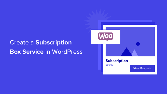 How to Create a Subscription Box Service in WordPress