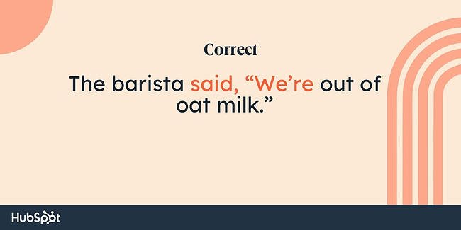 Comma rules: The barista said, “We’re out of oat milk.”