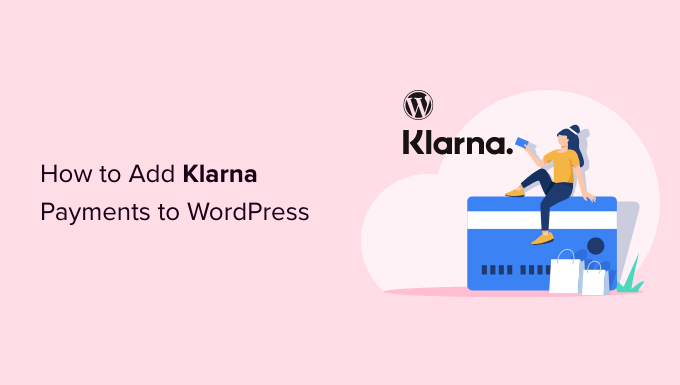 Tips on how to Upload Klarna Bills to WordPress (2 Simple Tactics)