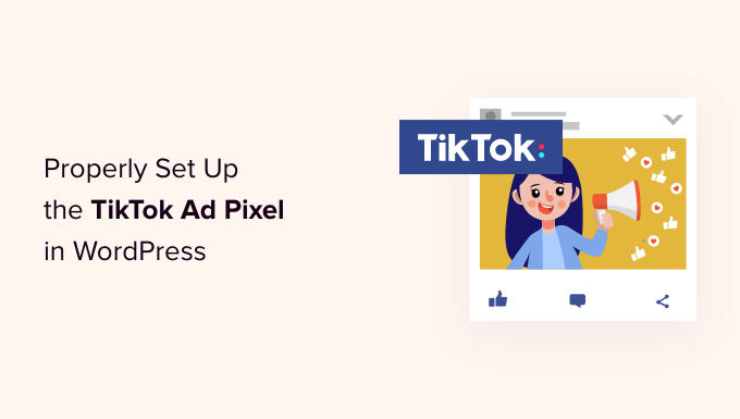 How to Properly Set Up the TikTok Ad Pixel in WordPress