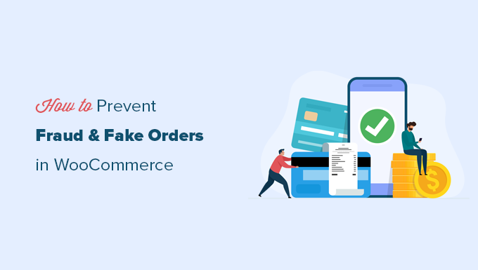 Methods to Save you Fraud and Faux Orders in WooCommerce