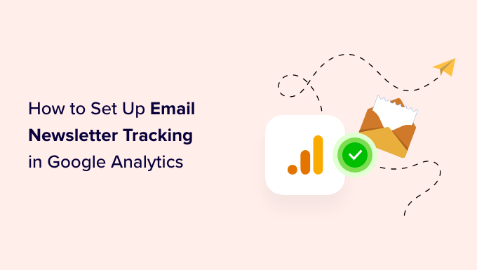 How to set up email newsletter tracking in Google Analytics