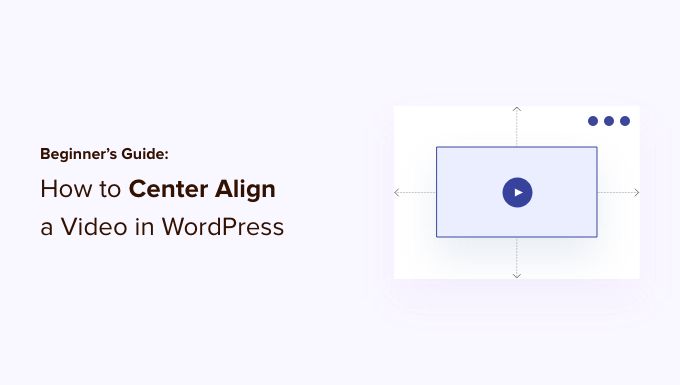 Novice’s Information:  Heart Align a Video in WordPress