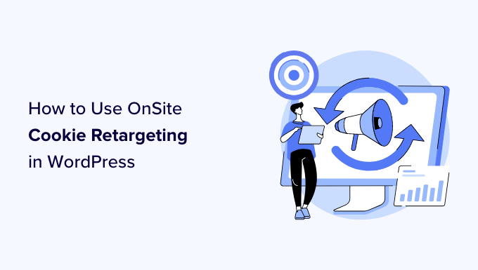 Use Cookie Retargeting in WordPress to Display Customized On-Web page Messages