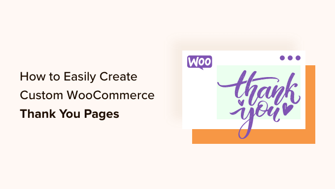 How to Easily Create Custom WooCommerce Thank you Pages