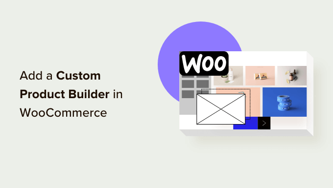 How you can Upload a Customized Product Builder in WooCommerce (Simple)