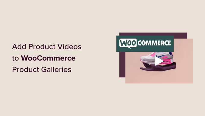 Adding product videos to your WooCommerce gallery