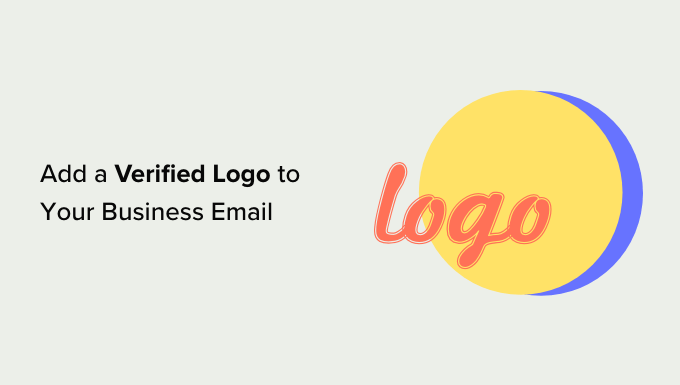 How to Add a Verified Logo to Your Business Email