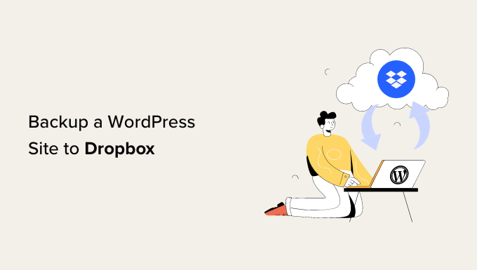 How you can Again up a WordPress Website to Dropbox (Step by means of Step)