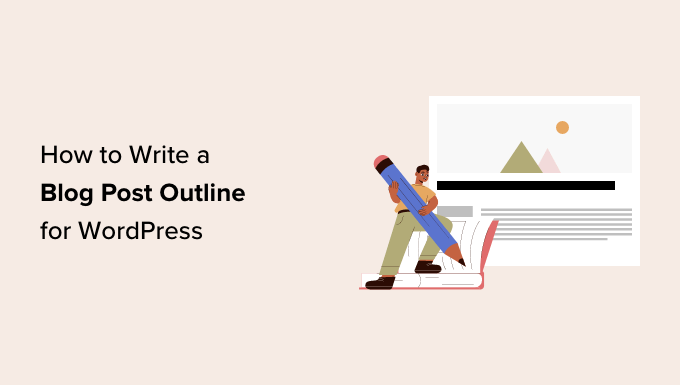 How to write a blog post outline for WordPress 