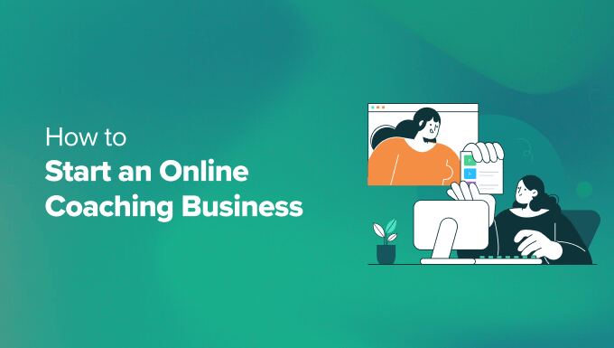 How to Start an Online Coaching Business (Step by Step)