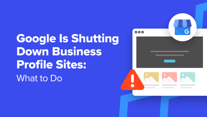 Here are the things you need to do before Google shutdows Business Profile sites