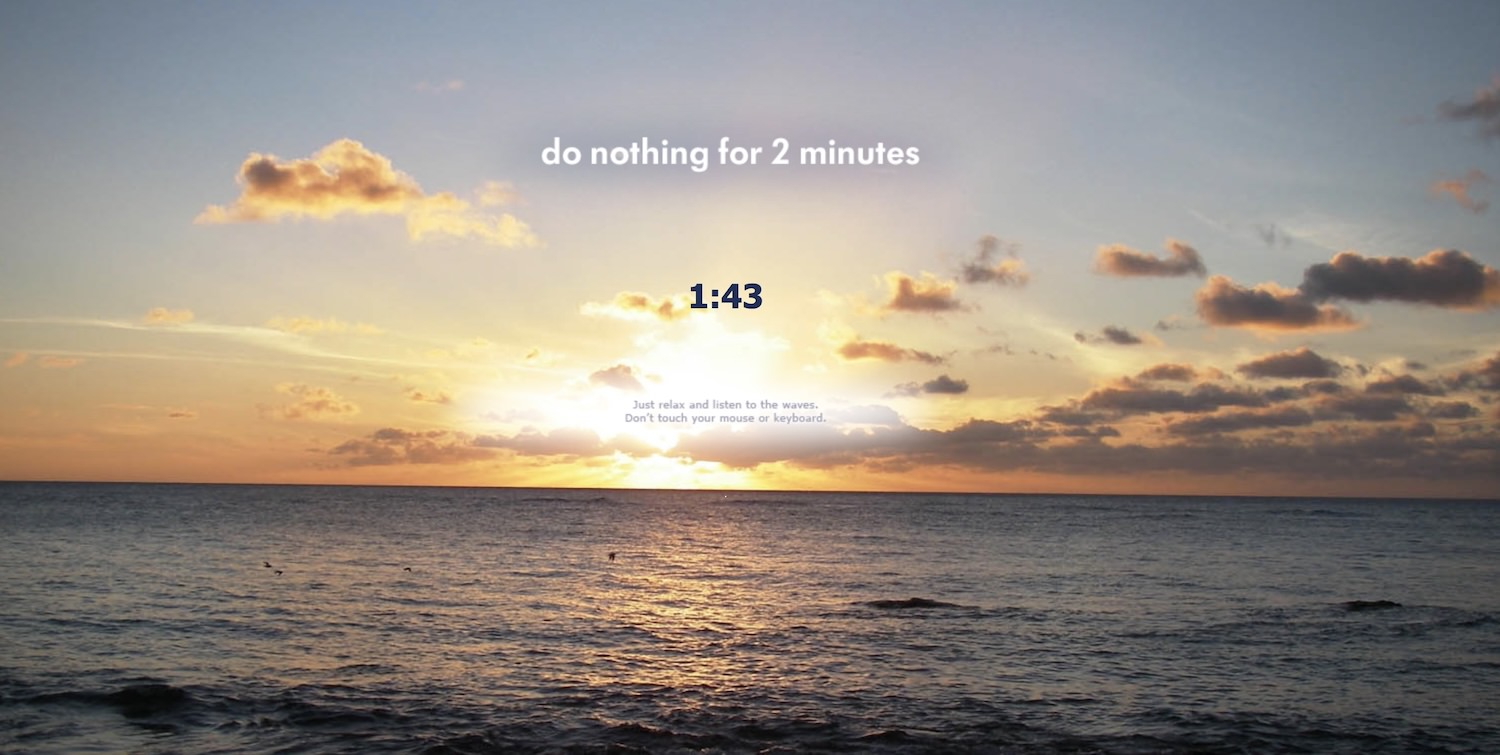 do nothing for 2 mins