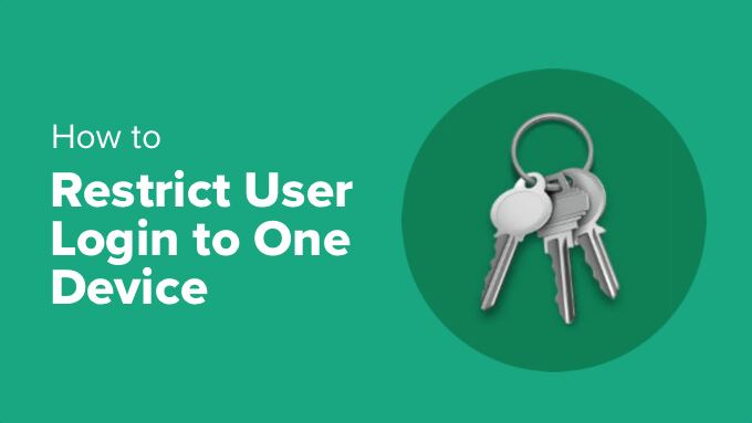 How to Restrict User Login to One Device in WordPress