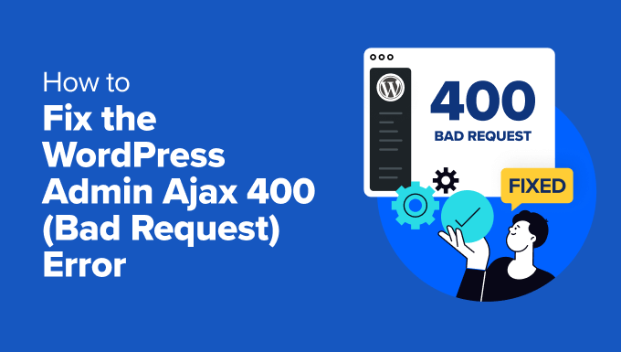 Tips on how to Repair the WordPress Admin Ajax 400 (Dangerous Request) Error