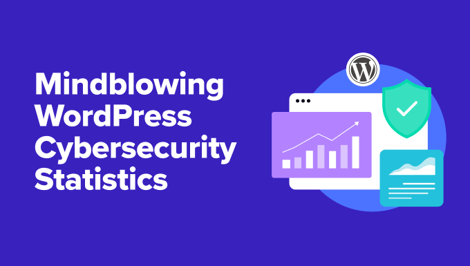 Mindblowing WordPress Cybersecurity Statistics