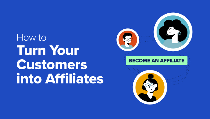 How to Turn Your Customers into Affiliates (in 1-Click)