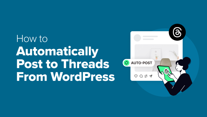 Learn how to Robotically Publish to Threads From WordPress