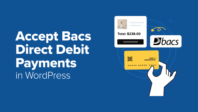 Set Up Bacs Direct Debit in WordPress Without a Developer