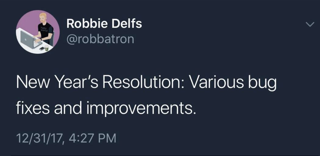 Tweet by Robbie Delfs joking about New Year’s resolutions being bug fixes and improvements.