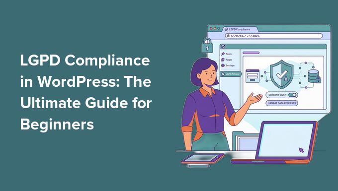 LGPD Compliance in WordPress: The Final Information for Freshmen