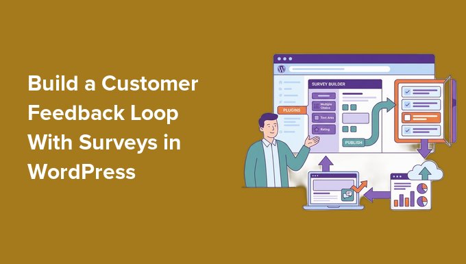 How I Constructed a Buyer Comments Loop With Surveys in WordPress