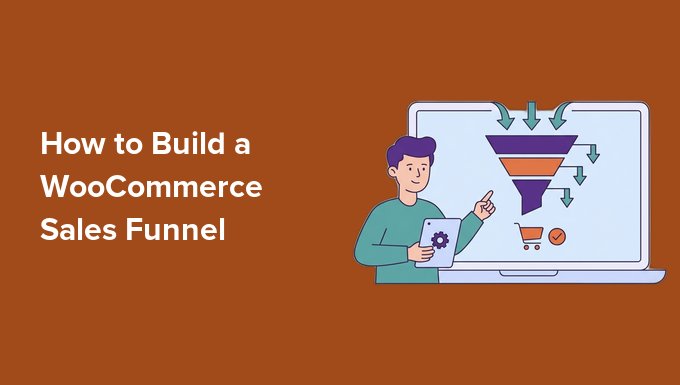 How one can Construct a WooCommerce Gross sales Funnel That In fact Converts