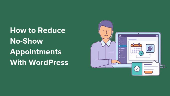 Find out how to Scale back No-Display Appointments With WordPress (Prevent Dropping Cash)