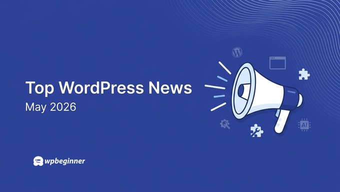 WPBeginner Highlight 24: From WordPress 7.0 to Arms-Unfastened AI Control – What’s New within the Ecosystem